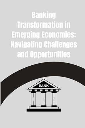 EmergingEconomies:NavigatingUniqueConstraintsandOpportunities
